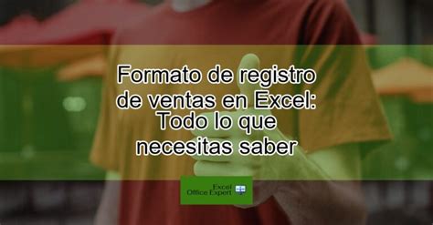 Formato De Registro De Ventas En Excel Todo Lo Que Necesitas Saber