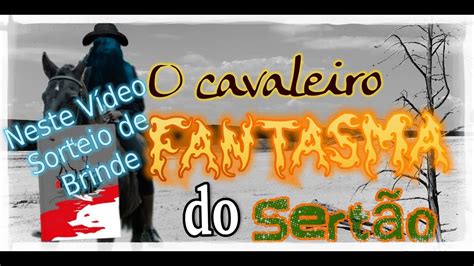 TERROR A lenda do CAVALEIRO fantasma do SERTÃO YouTube