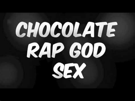 Chocolate Rap God Sex YouTube