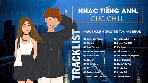 Nhạc English Chill Tik Tok Nhẹ Nhàng 20 Bài Hát Tiếng Anh Chill Đang