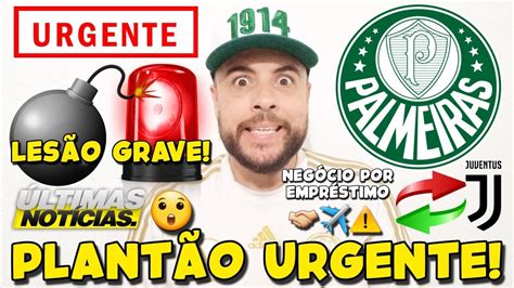 Urgente Atacante Sofre Grave Les O E Est Fora No Palmeiras Verd O