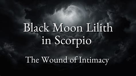 Black Moon Lilith In Scorpio Or The 8th House The Wound Of Intimacy