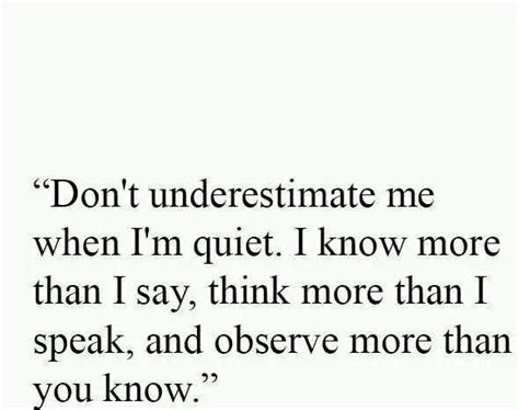 Dont Underestimate Quiet People Words Of Wisdom Dont Underestimate