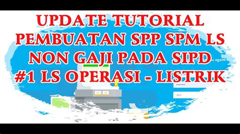 Update Tutorial Spp Spm Ls Non Gaji Pada Sipd Ls Operasi