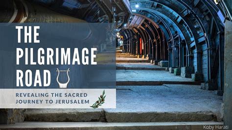 Uncovering the Pilgrimage Road to Jerusalem - Revealing the Sacred ...