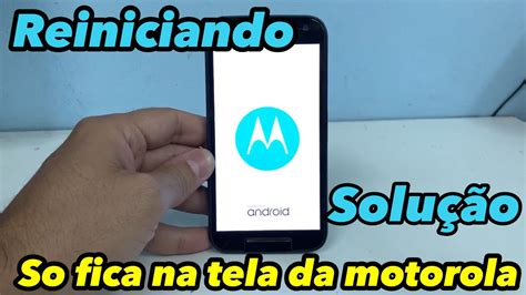 Motorola Travado Na Tela Inicial N O Liga Looping Solu O Youtube