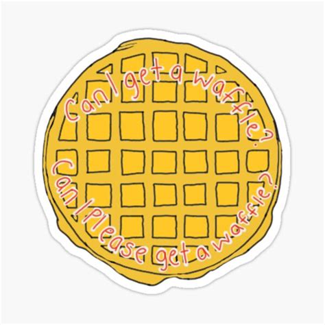 Can I Get A Waffle Can I Please Get A Waffle Sticker By