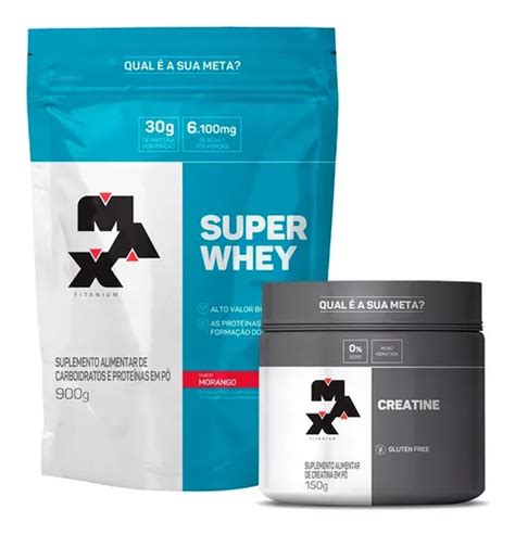 Combo Super Whey Protein 900g Creatina 150g Max Titanium Frete Grátis