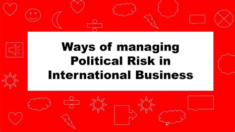 Ways Of Managing The Political Risk In International Business B