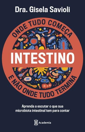 Livro Intestino Onde tudo começa e não onde tudo termina Livros