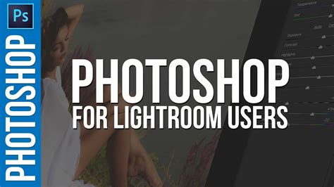 Beginners Guide To Photoshop For Lightroom Users Youtube