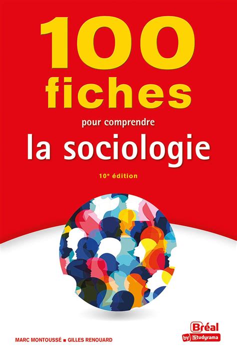 100 Fiches Pour Comprendre La Sociologie Gilles Renouard Marc