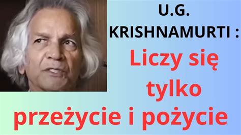 U G Krishnamurti Liczy się tylko przeżycie i pożycie YouTube