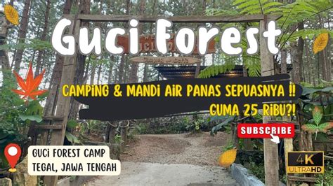 Guci Forest Tegal Terkini Camping Sejuk Dan Berendam Air Panas