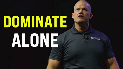 Stay The Course And Dominate Alone Jocko Willink Motivation Youtube