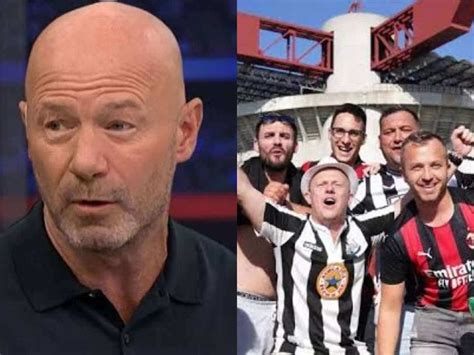 Alan Shearer Blasts His Bloody Idiot Son For Taunting Ac Milan Fans