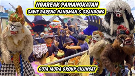 Cuta Muda Group Ngareak Pamangkatan Ada Hanoman GrandongCiluncat