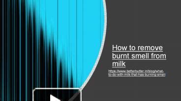 PPT How To Remove Burnt Smell From Milk BetterButter In PowerPoint