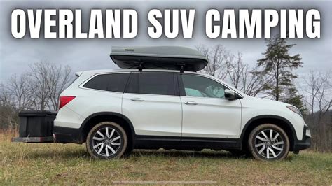 What I Learned Overland Camping In The Honda Pilot Suv Youtube