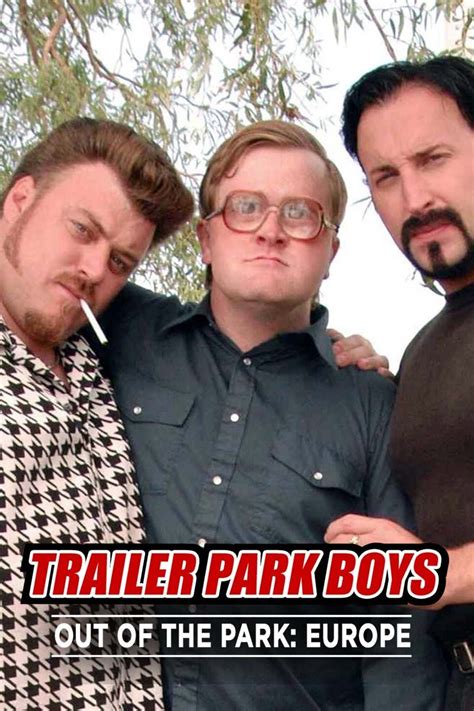 Trailer Park Boys: Out of the Park: Europe - Rotten Tomatoes