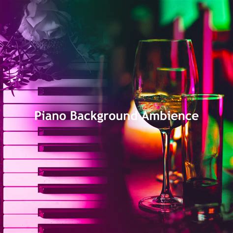 Piano Background Ambience Album By The Piano Bro Spotify