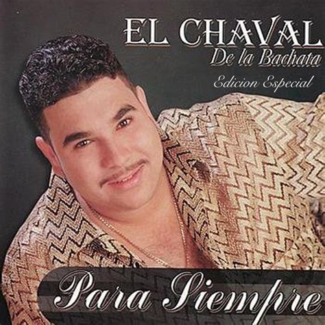 Para Siempre Album By El Chaval De La Bachata Spotify