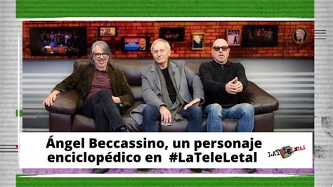 La Tele Letal 165 con Ángel Beccassino I LaTeleLetal YouTube