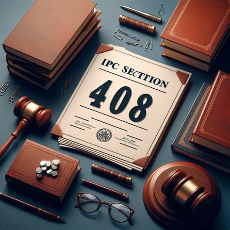 A Comprehensive Guide To IPC Section 408 Criminal Breach Of Trust By A