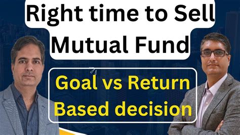 When To Sell Mutual Fund In India Goal Based Or Market Based Youtube