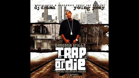 Young Jeezy And Dj Drama Trap Or Die Gangsta Grillz Special Edition Full Mixtape Youtube