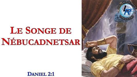 14 Le Songe de Nébucadnetsar Daniel 2 1 Songe Divin VS Songe