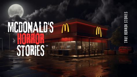 3 True Disturbing Scary Mcdonalds Horror Stories Youtube