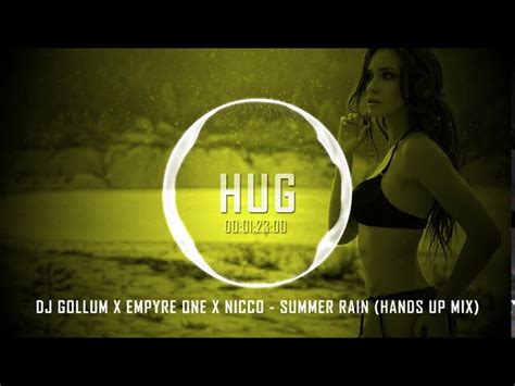 Summer Rain Hands Up Mix Dj Gollum Empyre One And Nicco