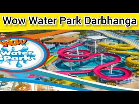 Darbhanga Wow Water Park Darbhanga Youtube