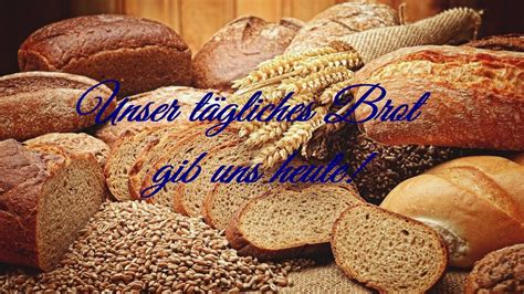 Unser T Gliches Brot Gib Uns Heute Youtube