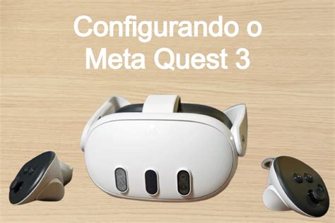 Como Configurar E Usar O Meta Quest Cia Computadores Tutoriais