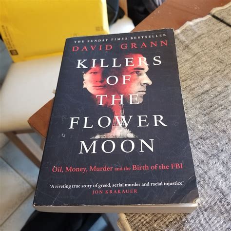 Killers Of The Flower Moon Oil Money Murder And The Birth Of The Fbi David Grann 1471183297 Ebay