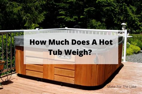 How Much Does A 6 Person Hot Tub Weigh Full Of Water At Diana Michels Blog