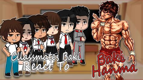 Baki Classmates React To Baki Hanma Gacha React Full Video Youtube