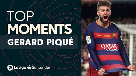 TOP MOMENTS Gerard Piqué YouTube