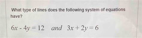 Solved What Type Of Lines Does The Following System Of Equations Have