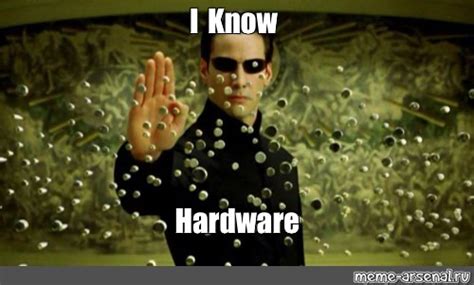 Omics Meme I Know Hardware Comics Meme Arsenal