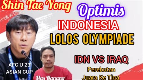 Shin Tae Yong Optimis Indonesia U23 Lolos Olympiade Perancis Lawan Iraq