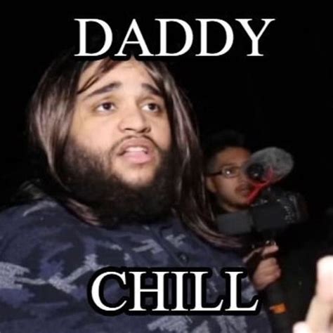 Daddy Chill By Dadyouleftme44 Sound Effect Meme Button Tuna