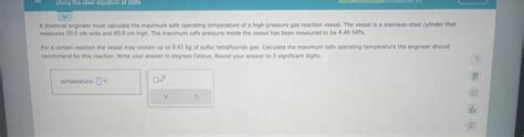 Solved A Chemical Engineer Must Calculate The Maxomum Safe Chegg