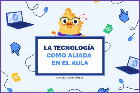 Las Ventajas De Usar La Tecnología En El Aula Expertos En Educación Blog De Educación Docente