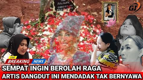 Innalillahi Artis Dangdut Ini Mendadak Hembuskan Nafas Terakhir Pada