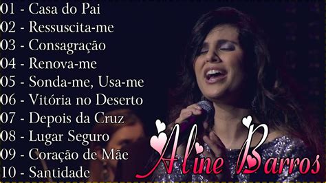 Aline Barros Ressuscita Me Lista De M Sicas Gospel Deixe Minha