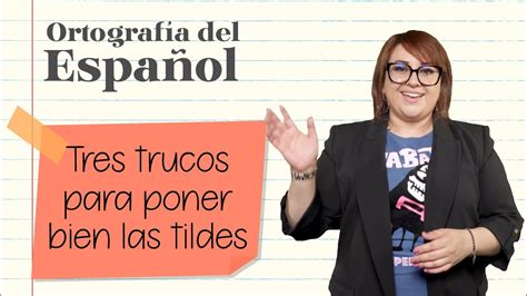 Tres Trucos Para Poner Bien Las Tildes ⎪ortografía Del Español Youtube