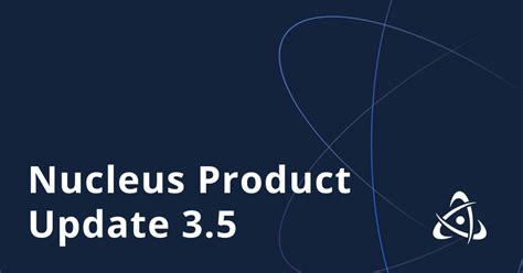 Nucleus Blog Nucleus Product Update